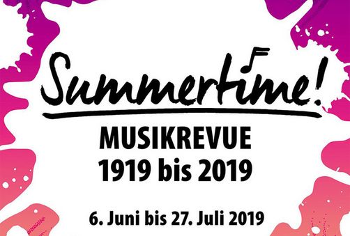 Summertime! Musikrevue 1919 bis 2019 ab 6. Juni!