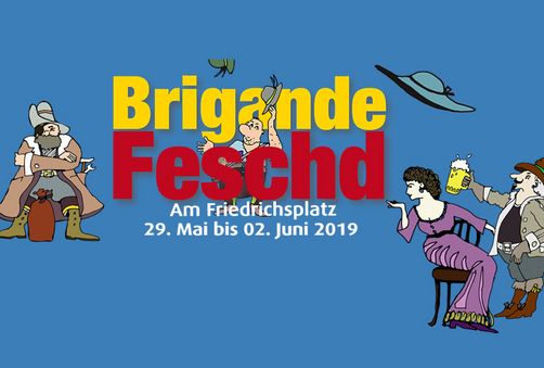 Brigandefeschd am Friedrichsplatz - Mittwoch 29.05. bis Sonntag 02.06.2019 von 11 - 23 Uhr